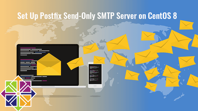 Set Up Postfix Send-Only SMTP Server on CentOS 8 Mail Server postfix 
