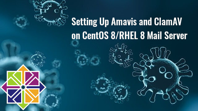 Setting Up Amavis and ClamAV on CentOS 8/RHEL 8 Mail Server Amavis centos CentOS Server ClamAV linux Mail Server Red Hat Red Hat Server 