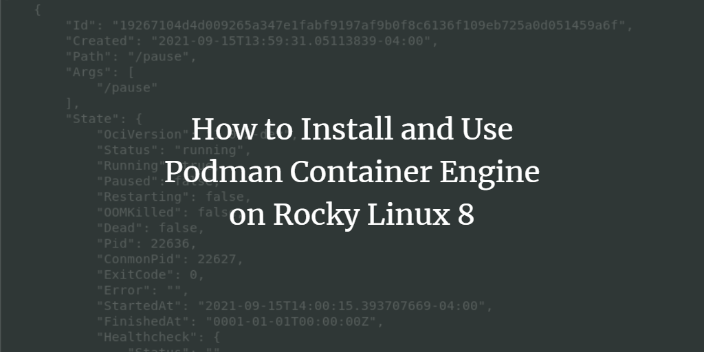 How to Install and Use Podman Container Engine on Rocky Linux 8 linux 