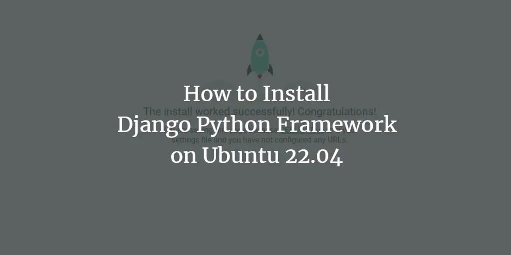 How to Install Django Python Framework on Ubuntu 22.04 ubuntu 