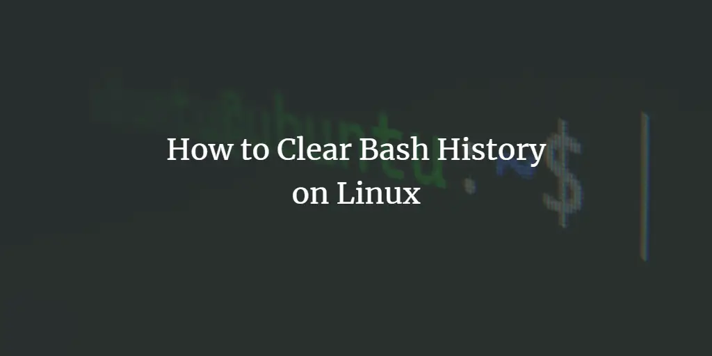 How to Clear Bash History on Linux linux 