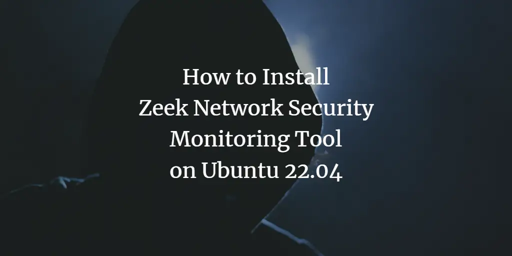 How to Install Zeek Network Security Monitoring Tool on Ubuntu 22.04 ubuntu 