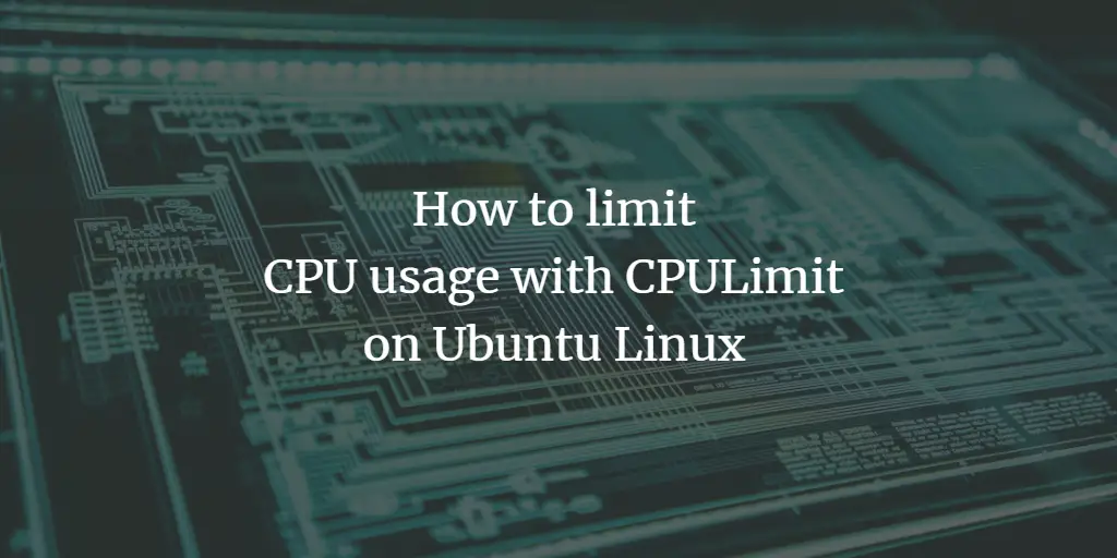 How to limit CPU usage with CPULimit on Ubuntu Linux ubuntu 