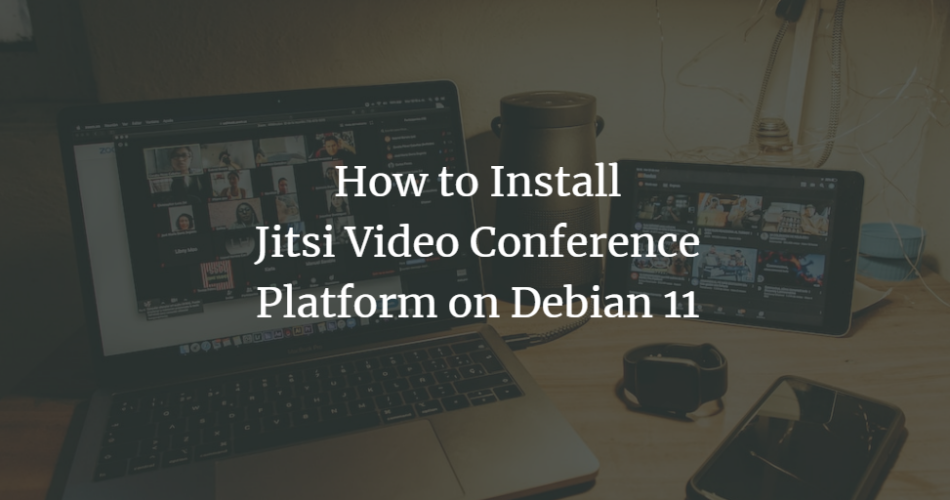 How to Install Jitsi Video Conference Platform on Debian 11 Debian 