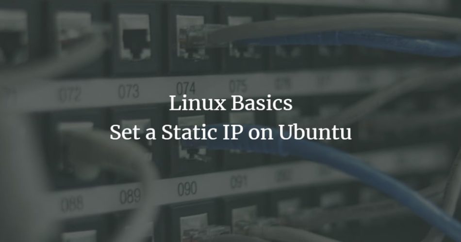 Linux Basics - Set a Static IP on Ubuntu ubuntu 