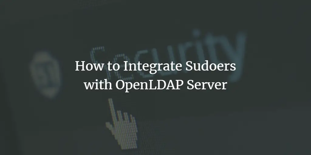 How to Integrate Sudoers with OpenLDAP Server linux 