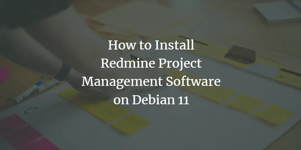 How to Install Redmine Project Management Software on Debian 11 Debian 