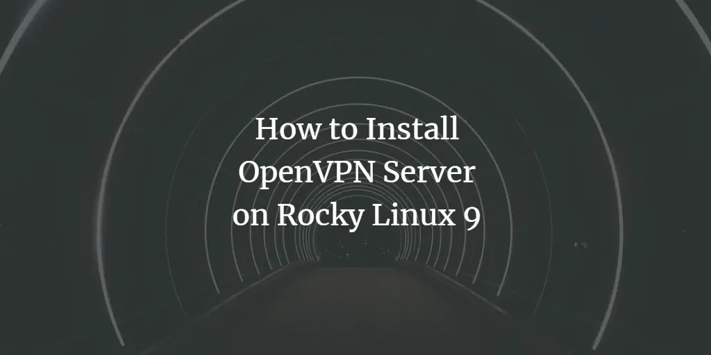 How to Install and Configure OpenVPN Server on Rocky Linux 9 linux 