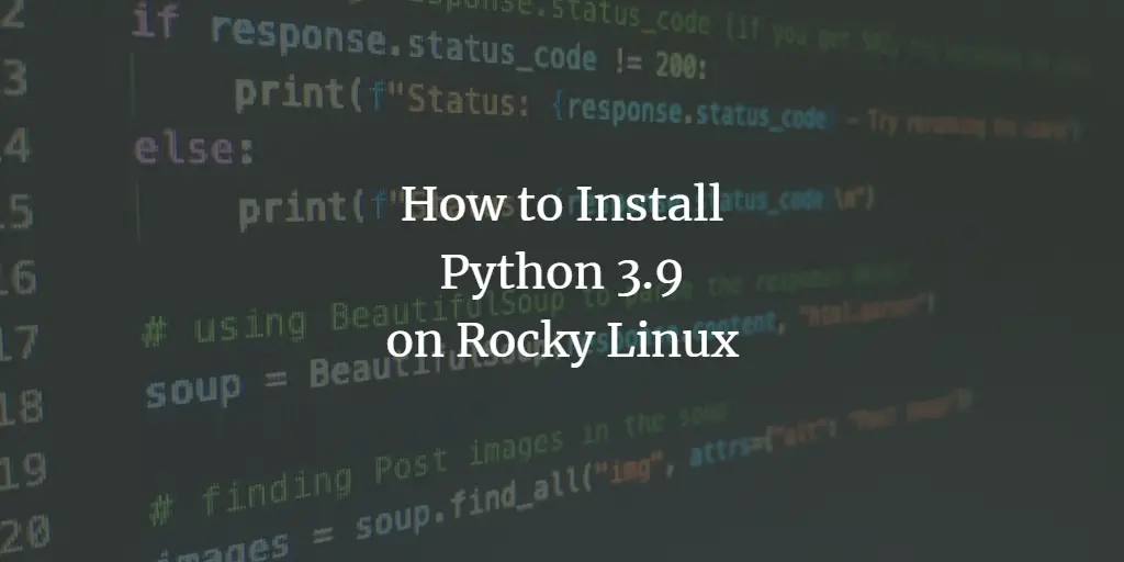 how-to-install-python-3-9-on-rocky-linux-kirelos-blog