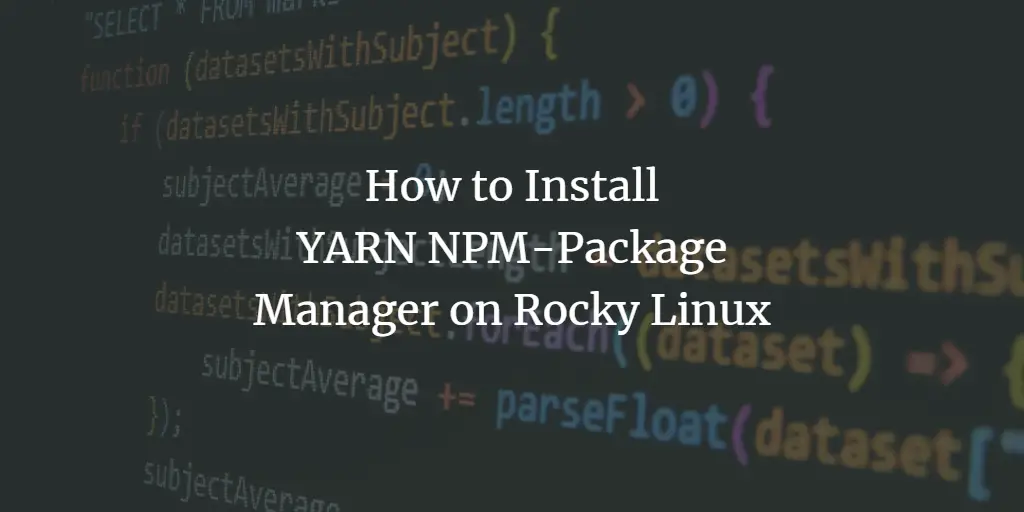 How To Install YARN NPM Package Manager On Rocky Linux Kirelos Blog