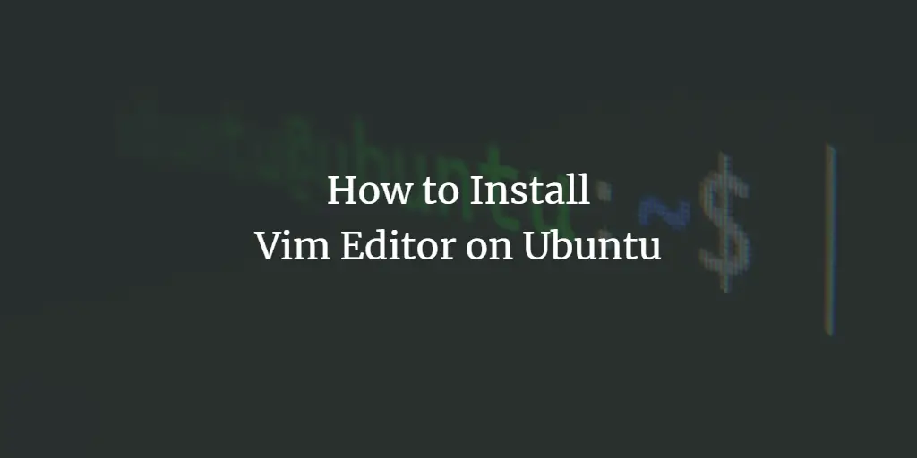 How to Install Vim Editor on Ubuntu linux ubuntu 