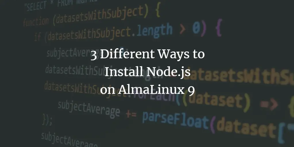 3 Different Ways to Install Node.js on AlmaLinux 9 linux 