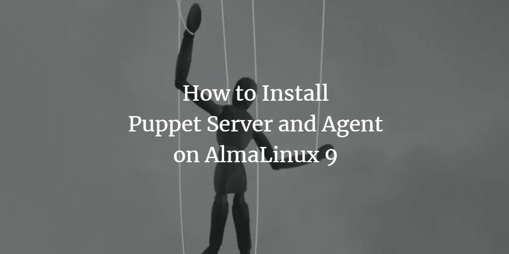 How to Install Puppet Server and Agent on AlmaLinux 9 linux 