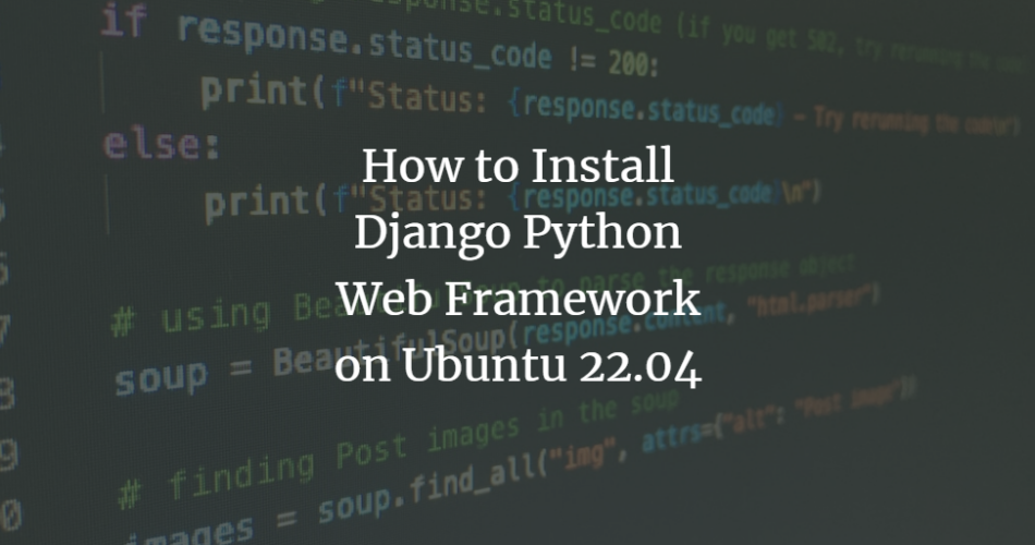 How to Install Django Python Web Framework on Ubuntu 22.04 linux ubuntu 