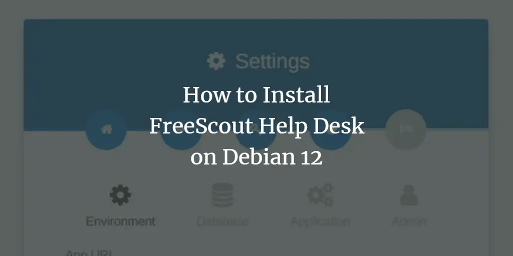 How to Install FreeScout Help Desk on Debian 12 Debian 