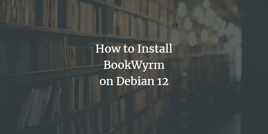 How to Install BookWyrm on a Debian 12 server Debian 