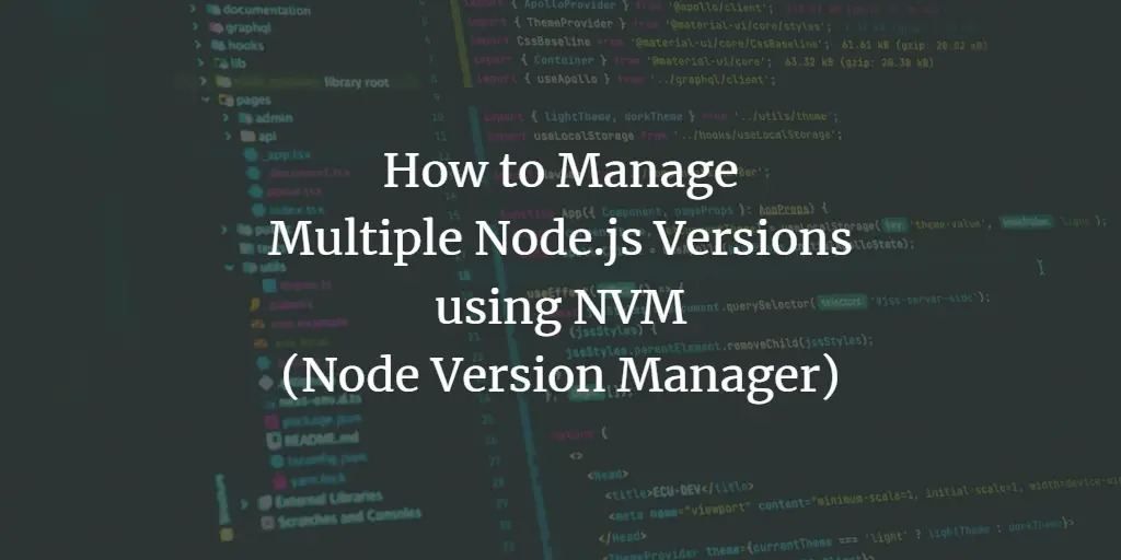 How to Manage Multiple Node.js Versions using NVM (Node Version Manager) linux 