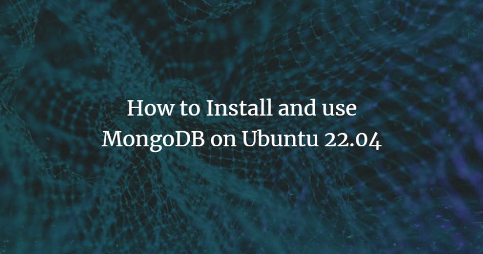 How to Install and Use MongoDB on Ubuntu 22.04 linux ubuntu 