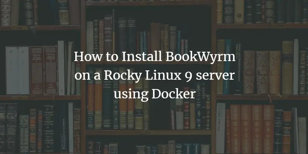 How to Install BookWyrm on a Rocky Linux 9 server using Docker linux 