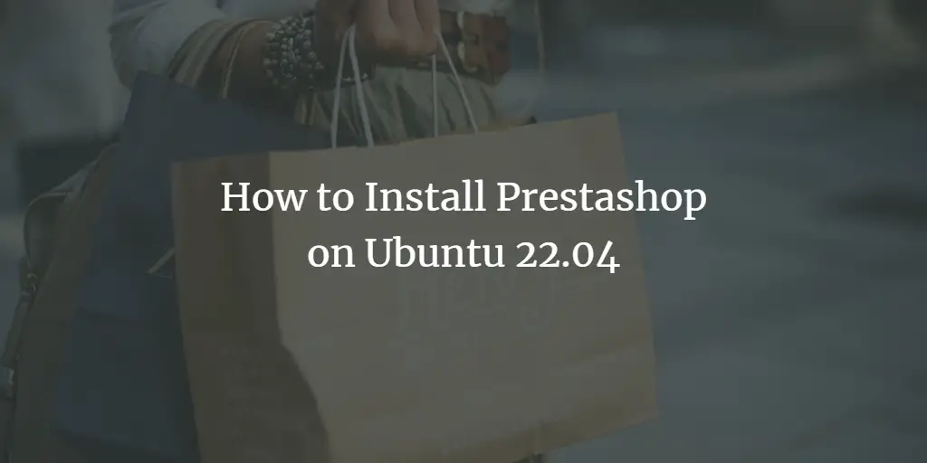 How to Install Prestashop on Ubuntu 22.04 ubuntu 