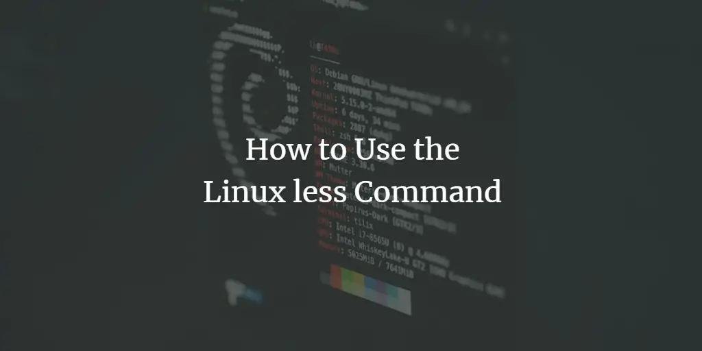 How to Use the Linux less Command linux 
