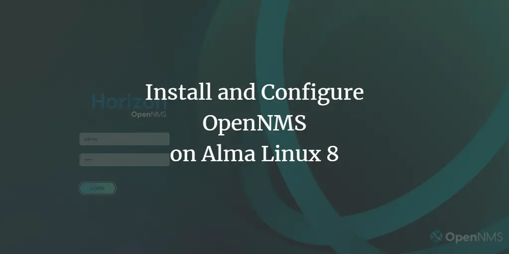 Install and Configure OpenNMS on Alma Linux 8 linux 