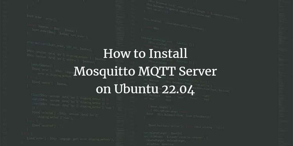 How to Install Mosquitto MQTT Server on Ubuntu 22.04 ubuntu 