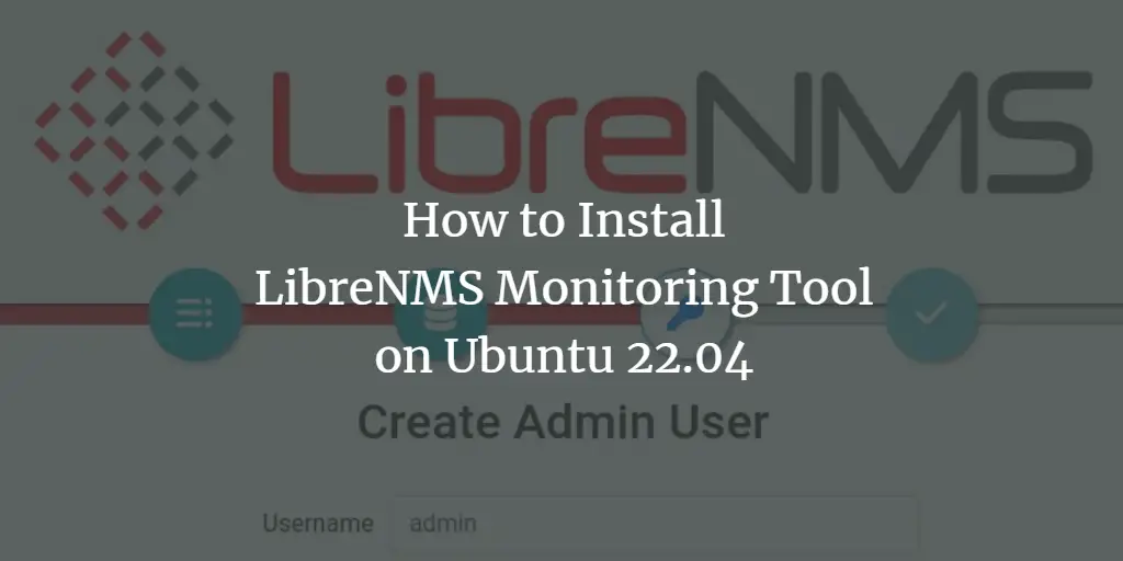 How to Install LibreNMS Monitoring Tool on Ubuntu 22.04 ubuntu 