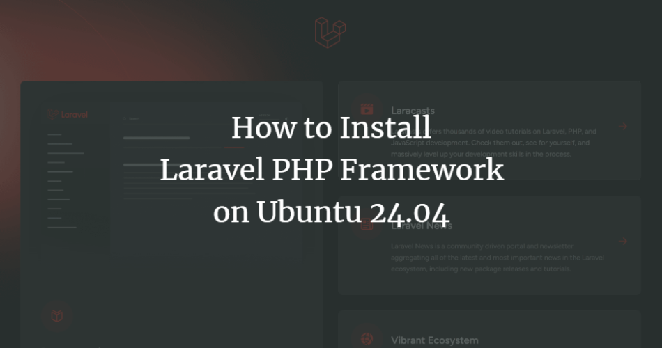 How to Install Laravel PHP Framework on Ubuntu 24.04 ubuntu 