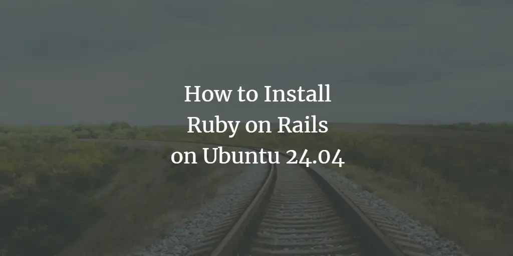 How to Install Ruby on Rails on Ubuntu 24.04 ubuntu 