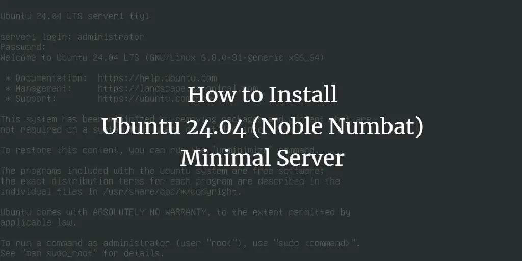 How to Install Ubuntu 24.04 (Noble Numbat) Minimal Server ubuntu 