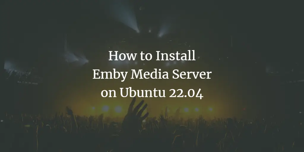 How to Install Emby Media Server on Ubuntu 22.04 ubuntu 