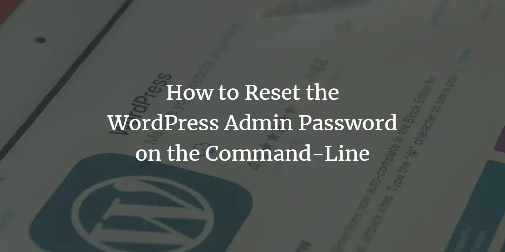 How to Reset the WordPress Admin Password on the Command-Line linux 