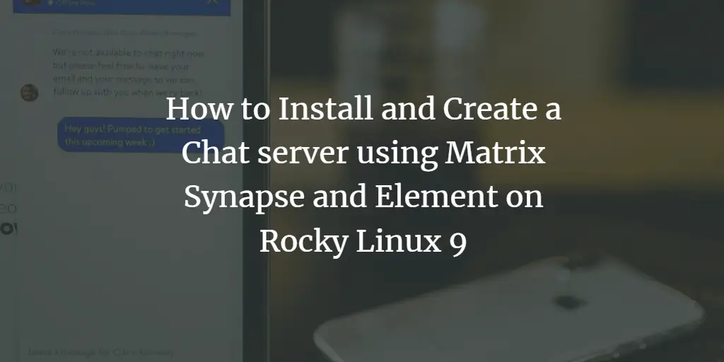 How to Install and Create a Chat server using Matrix Synapse and Element on Rocky Linux 9 linux 