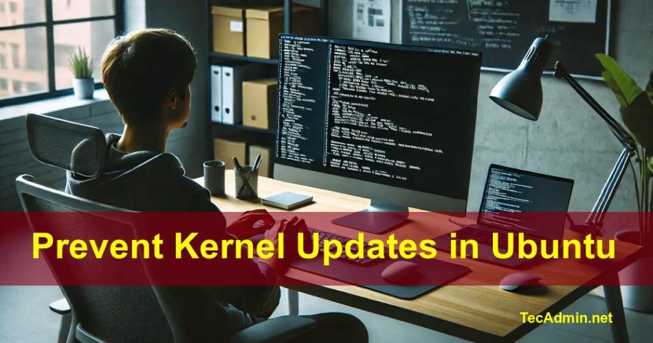 How to Prevent Kernel Updates in Ubuntu: A Step-by-Step Guide Kernel Linux System Administration 