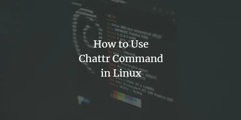 How to Use Chattr Command in Linux linux 