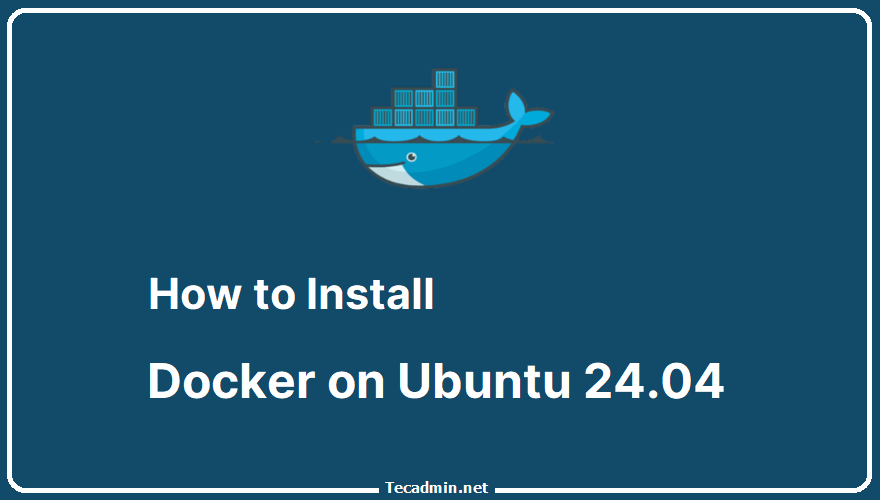 How to Install Docker on Ubuntu 24.04 Docker Docker Tutorials Ubuntu 24.04 