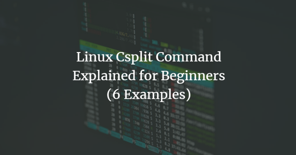 Linux Csplit Command Explained for Beginners (6 Examples) linux 