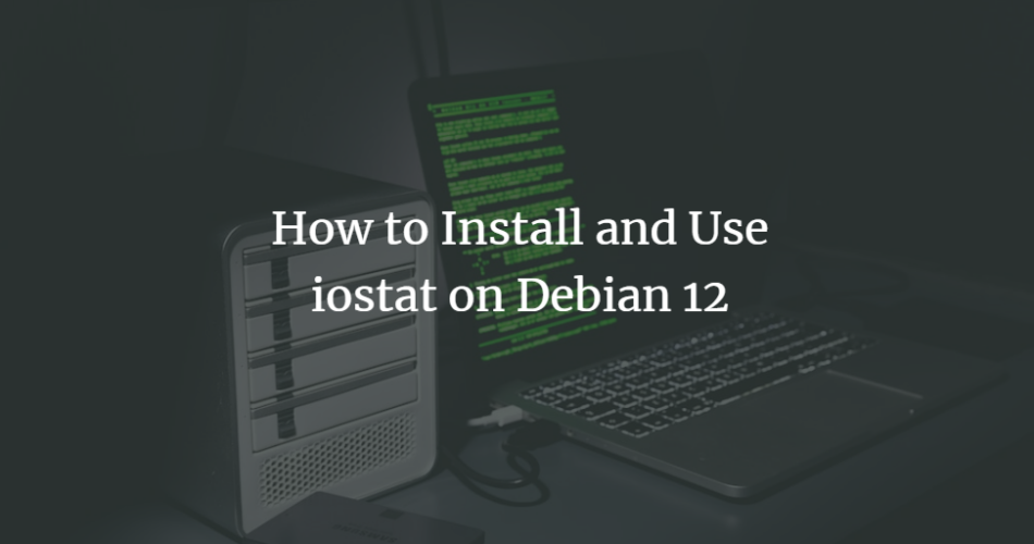 How to Install and Use iostat on Debian 12 Debian 