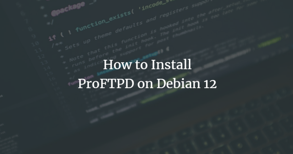 How to Install ProFTPD on Debian 12 Debian linux 