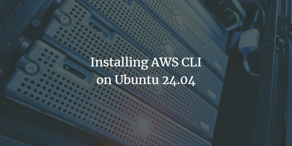 Installing AWS CLI on Ubuntu 24.04 ubuntu 