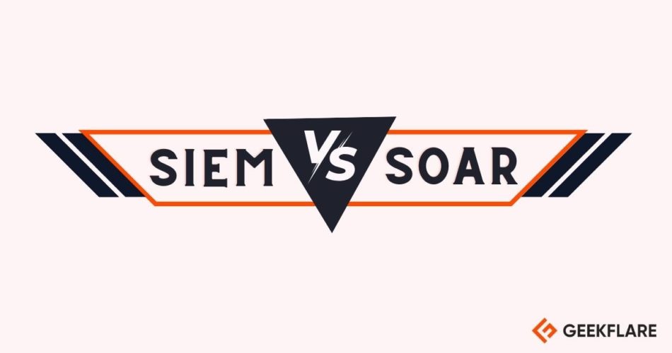 SIEM vs. SOAR: Which Tool Is Right for Your Security Needs? Security 