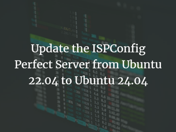 Update the ISPConfig Perfect Server from Ubuntu 22.04 to Ubuntu 24.04 linux 